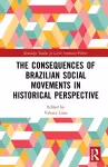 The Consequences of Brazilian Social Movements in Historical Perspective cover