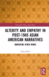Alterity and Empathy in Post-1945 Asian American Narratives cover
