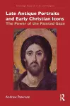 Late Antique Portraits and Early Christian Icons cover