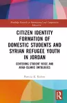 Citizen Identity Formation of Domestic Students and Syrian Refugee Youth in Jordan cover