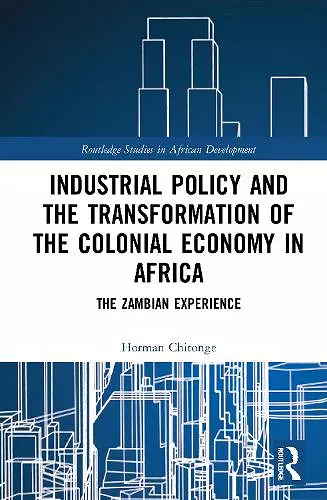 Industrial Policy and the Transformation of the Colonial Economy in Africa cover