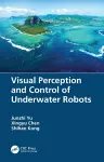 Visual Perception and Control of Underwater Robots cover