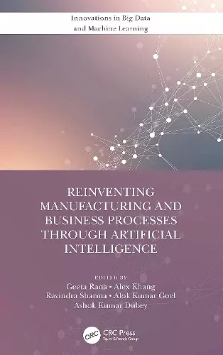 Reinventing Manufacturing and Business Processes Through Artificial Intelligence cover