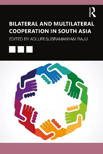 Bilateral and Multilateral Cooperation in South Asia cover