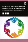 Bilateral and Multilateral Cooperation in South Asia cover