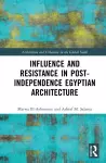 Influence and Resistance in Post-Independence Egyptian Architecture cover