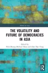 The Volatility and Future of Democracies in Asia cover