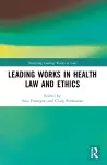 Leading Works in Health Law and Ethics cover