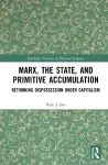 Marx, the State, and Primitive Accumulation cover