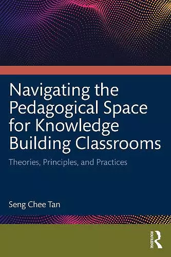 Navigating the Pedagogical Space for Knowledge Building Classrooms cover