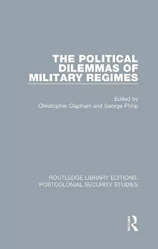 The Political Dilemmas of Military Regimes cover