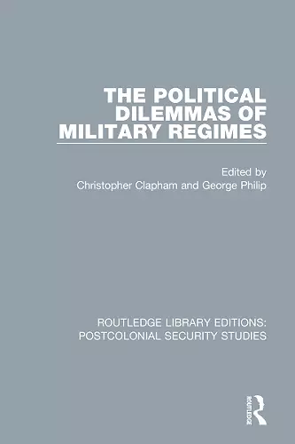 The Political Dilemmas of Military Regimes cover