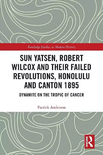 Sun Yatsen, Robert Wilcox and Their Failed Revolutions, Honolulu and Canton 1895 cover