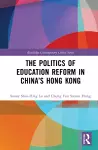 The Politics of Education Reform in China’s Hong Kong cover