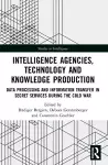 Intelligence Agencies, Technology and Knowledge Production cover