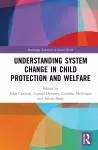 Understanding System Change in Child Protection and Welfare cover