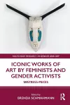Iconic Works of Art by Feminists and Gender Activists cover
