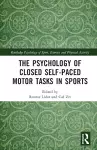 The Psychology of Closed Self-Paced Motor Tasks in Sports cover