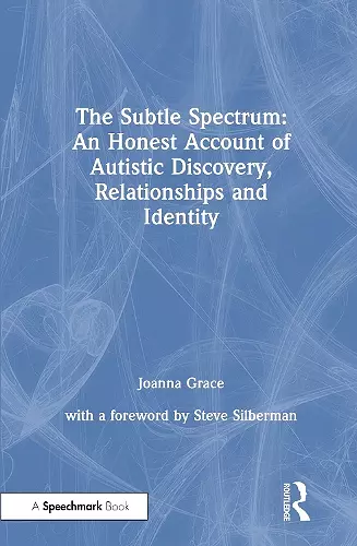 The Subtle Spectrum: An Honest Account of Autistic Discovery, Relationships and Identity cover