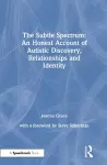 The Subtle Spectrum: An Honest Account of Autistic Discovery, Relationships and Identity cover