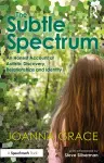 The Subtle Spectrum: An Honest Account of Autistic Discovery, Relationships and Identity cover