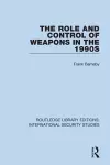 The Role and Control of Weapons in the 1990s cover
