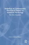 Anthology of Contemporary Theoretical Classics in Analytical Psychology cover