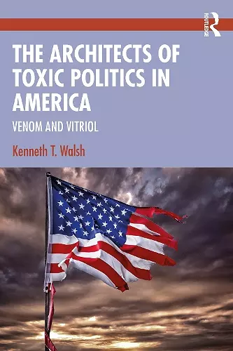 The Architects of Toxic Politics in America cover