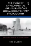 The Image of Environmental Harm in American Social Documentary Photography cover