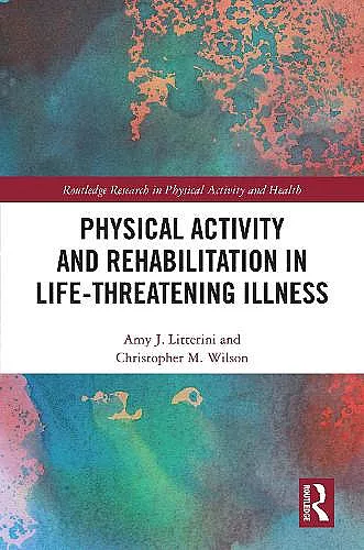 Physical Activity and Rehabilitation in Life-threatening Illness cover