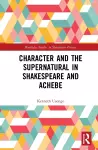 Character and the Supernatural in Shakespeare and Achebe cover