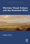 Mormon Visual Culture and the American West cover