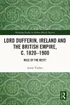 Lord Dufferin, Ireland and the British Empire, c. 1820–1900 cover