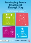 Developing Secure Attachment Through Play cover