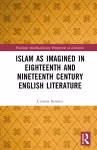 Islam as Imagined in Eighteenth and Nineteenth Century English Literature cover