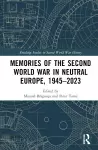 Memories of the Second World War in Neutral Europe, 1945–2023 cover