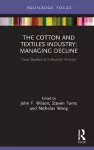 The Cotton and Textiles Industry: Managing Decline cover