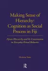 Making Sense of Hierarchy: Cognition as Social Process in Fiji cover