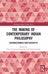 The Making of Contemporary Indian Philosophy cover