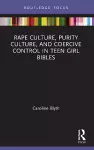 Rape Culture, Purity Culture, and Coercive Control in Teen Girl Bibles cover