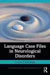 Language Case Files in Neurological Disorders cover