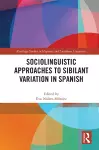 Sociolinguistic Approaches to Sibilant Variation in Spanish cover