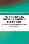 Two-Way Knowledge Transfer in Nineteenth Century China cover