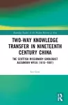 Two-Way Knowledge Transfer in Nineteenth Century China cover