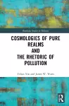 Cosmologies of Pure Realms and the Rhetoric of Pollution cover