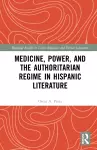 Medicine, Power, and the Authoritarian Regime in Hispanic Literature cover