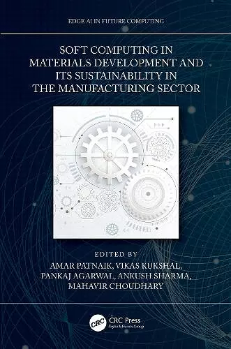 Soft Computing in Materials Development and its Sustainability in the Manufacturing Sector cover