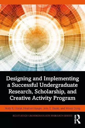 Designing and Implementing a Successful Undergraduate Research, Scholarship and Creative Activity Program cover