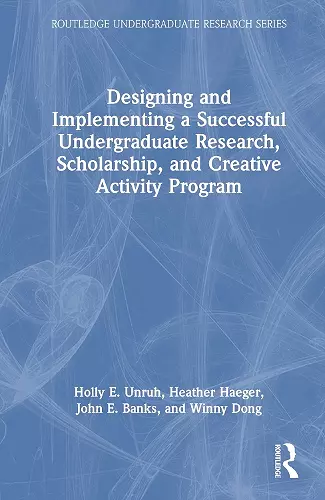 Designing and Implementing a Successful Undergraduate Research, Scholarship and Creative Activity Program cover
