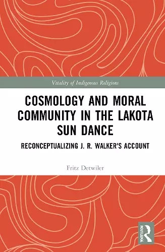 Cosmology and Moral Community in the Lakota Sun Dance cover